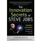 Carmine Gallo: The Innovation Secrets of Steve Jobs: Insanely Different Principles for Breakthrough Success