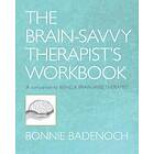 Bonnie Badenoch: The Brain-Savvy Therapist's Workbook