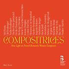 Cyrille Dubois - Compositrices New Light On French Romantic Women Composers CD
