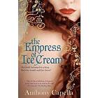 Anthony Capella: The Empress Of Ice Cream
