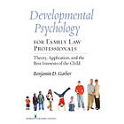 Benjamin D Garber: Developmental Psychology for Family Law Professionals