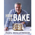 Paul Hollywood: How to Bake