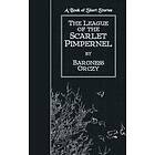 Baroness Orczy: The League of the Scarlet Pimpernel: A Book Short Stories