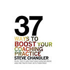 Steve Chandler: 37 Ways to BOOST Your Coaching Practice