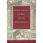 Brooks Schramm, Kirsi I Stjerna: Martin Luther, the Bible, and Jewish People