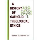 James Keenan: A History of Catholic Theological Ethics
