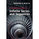 Jr Bach Bernhard W: A Student's Guide to Infinite Series and Sequences