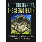 James T Enns: The Thinking Eye, the Seeing Brain