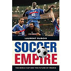 Laurent Dubois: Soccer Empire