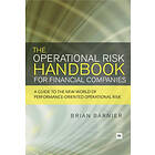 Brian Barnier: The Operational Risk Handbook for Financial Companies: A Guide to the New World of Performance-Oriented