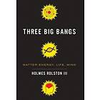 Holmes Rolston III: Three Big Bangs