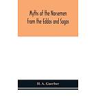 H A Guerber: Myths of the Norsemen from Eddas and Sagas