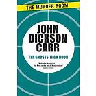 John Dickson Carr: The Ghosts' High Noon
