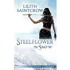 Lilith Saintcrow: Steelflower in Snow