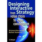R Normann: Designing Interactive Strategy From Value Chain to Constellation
