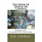 R H Charles: The Book of Enoch or 1 Complete Exhaustive Edition