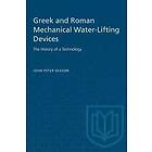 Joseph Peter Oleson: Greek and Roman Mechanical Water-Lifting Devices