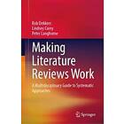 Rob Dekkers, Lindsey Carey, Peter Langhorne: Making Literature Reviews Work: A Multidisciplinary Guide to Systematic Approaches