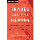 DH Weis: Trades About to Happen A Modern Adaptation of the Wyckoff Method