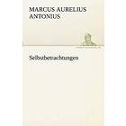 Marcus Aurelius Antonius: Selbstbetrachtungen