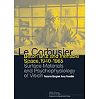 Roberto Gargiani, Anna Rosellini: Le Corbusier: Beton Brut and Ineffable Space (1940 1965)