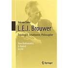 Dirk van Dalen: L.E.J. Brouwer Topologist, Intuitionist, Philosopher