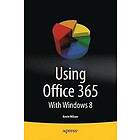 Kevin Wilson: Using Office 365: With Windows 8