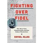 Rafael Rojas: Fighting over Fidel