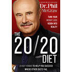 Phil McGraw: The 20/20 Diet: Turn Your Weight Loss Vision Into Reality