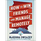 McKenna Sweazey: How to Win Friends and Manage Remotely