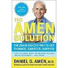 Daniel G Amen: The Amen Solution: Brain Healthy Way to Get Thinner, Smarter, Happier