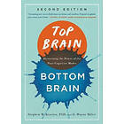 Stephen Kosslyn, G Wayne Miller: Top Brain, Bottom Brain: Harnessing the Power of Four Cognitive Modes