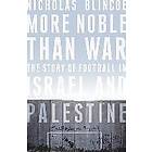 Nicholas Blincoe: More Noble Than War