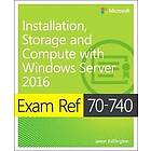 Craig Zacker: Exam Ref 70-740 Installation, Storage and Compute with Windows Server 2016