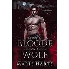 Marie Harte: Between Bloode and Wolf