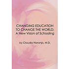 Claudio Naranjo: Changing Education to Change the World