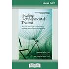 Laurence Heller And Ali Lapierre: Healing Developmental Trauma