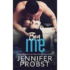 Jennifer Probst: Beg Me