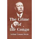 Sir Arthur Conan Doyle: The Crime of the Congo