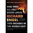 Richard Engel: And Then All Hell Broke Loose