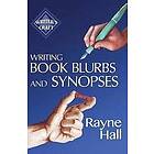 Rayne Hall: Writing Book Blurbs and Synopses: Professional Techniques for Fiction Authors