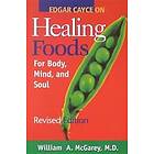 William A McGarey: Edgar Cayce on Healing Foods for Body, Mind, and Spirit