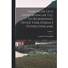 Leonhard Fredrik Raaf: Samlingar Och Anteckningar Till En Beskrifning OEfver Ydre Harad I OEstergoethland; Volume 1