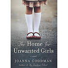 Joanna Goodman: Home For Unwanted Girls