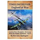 Rex Lee Applegate: Timeline Repair: England at War