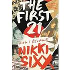 Nikki Sixx: The First 21: How I Became Nikki Sixx