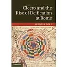 Spencer Cole: Cicero and the Rise of Deification at Rome