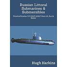 Hugh Harkins: Russian Littoral Submarines &; Submersibles