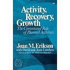 Joan M Erikson: Activity, Recovery, Growth