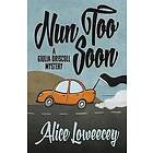 Alice Loweecey: Nun Too Soon